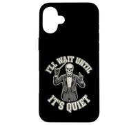 Custodia per iPhone 16 Plus Scheletro Direttore I'll Wait Until It's Quiet divertente