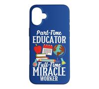 Custodia per iPhone 16 Plus Scuola Part-Time Educatore a tempo pieno Miracle Worker Insegnante