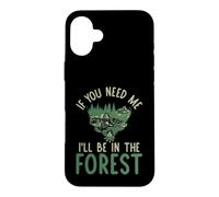 Custodia per iPhone 16 Plus Se hai bisogno di me sarò nella Foresta forestale
