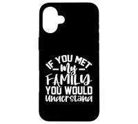 Custodia per iPhone 16 Plus Se incontrassi la mia famiglia capiresti