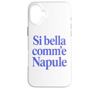 Custodia per iPhone 16 Plus SI BELLA COMM'E NAPULE (SEI BELLA COME NAPOLI)
