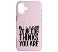 Custodia per iPhone 16 Plus Sii la persona che il tuo cane pensa che tu sia