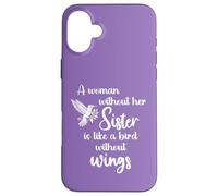 Custodia per iPhone 16 Plus Sisters A Woman Without Her Sister Like Bird Without Wings