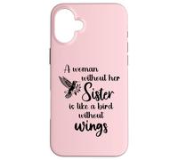 Custodia per iPhone 16 Plus Sisters Woman Without Her Sister is Like Bird Without Wings