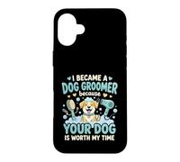 Custodia per iPhone 16 Plus Sono Diventata Toelettatrice Perché Il Tuo Cane Vale