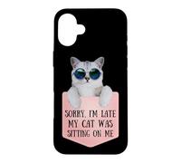 Custodia per iPhone 16 Plus Sorry I'm Late My Cat Was Sitting On Me Sarcastic