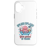 Custodia per iPhone 16 Plus Splish Splash Octopus Your Opinion Is Trash Vasca da bagno