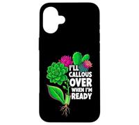 Custodia per iPhone 16 Plus Succulent Propagation I'll Callous Over When I'm Ready