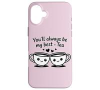 Custodia per iPhone 16 Plus Tazze da tè con scritta "You'll Always Be My Best"