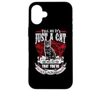 Custodia per iPhone 16 Plus Tell Me It Is Just A Cat Funny Kitty Cats Lovers