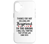 Custodia per iPhone 16 Plus Thanks for Not Selling My Boyfriend to the Circus Valentine