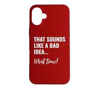 Custodia per iPhone 16 Plus That Sounds Like a Bad Idea What Time This is a Bad Idea