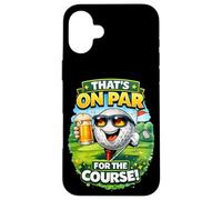 Custodia per iPhone 16 Plus That's On Par For The Course Divertente Golf Birra Umorismo
