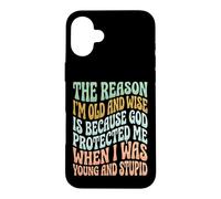 Custodia per iPhone 16 Plus The Reason I'm Old And Wise Is Because God Protected Me