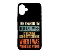 Custodia per iPhone 16 Plus The Reason I'm Old And Wise Is Because God Protected Me