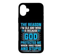 Custodia per iPhone 16 Plus The Reason I'm Old And Wise Is Because God Protected Me