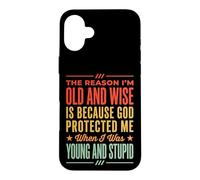 Custodia per iPhone 16 Plus The Reason I'm Old And Wise Is Because God Protected Me