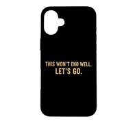 Custodia per iPhone 16 Plus This Won't End Well Let's Go Funny Citazione