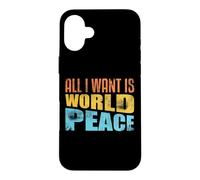 Custodia per iPhone 16 Plus Tutto quello che voglio è la pace nel mondo L'amore umano ispira gentilezza