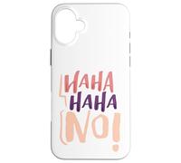 Custodia per iPhone 16 Plus Umorismo sarcastico HaHa HaHa No! Sarcasmo