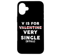 Custodia per iPhone 16 Plus V is for Very Single (Still) - Funny Anti-Valentine's Quote