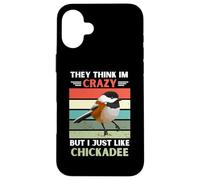 Custodia per iPhone 16 Plus Vintage Pensano Im Pazzo Ma Mi Piace Proprio Come Chickadee Lover