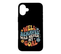 Custodia per iPhone 16 Plus Well Behaved Was Never My Goal Motto caotico |-