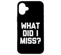 Custodia per iPhone 16 Plus What Did I Miss? - Divertente detto sarcastico carino e alla moda novità