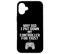 Custodia per iPhone 16 Plus Why Did I Put Down My Controller For This Console Gamer Meme