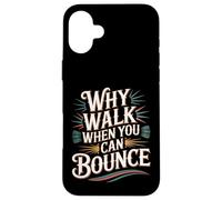 Custodia per iPhone 16 Plus Why Walk When You Can Bounce Maestro del Pogo Stick -
