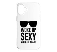 Custodia per iPhone 16 Plus Woke Up Sexy As Hell Again Funny Saying Im Too Sexy For This