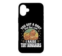 Custodia per iPhone 16 Plus You Got A Dog Well That's Cute I Raise Tiny Dinosaurs