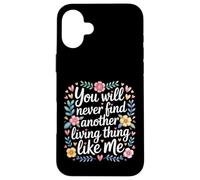 Custodia per iPhone 16 Plus You Will Never Find Another Living Thing Like Me -