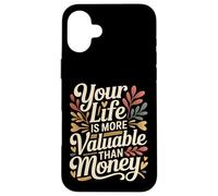 Custodia per iPhone 16 Plus Your Life Is More Valuable Than Money Scopo -