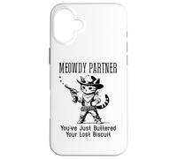 Custodia per iPhone 16 Plus You've Just Buttered Your Last Biscuit Cat Meowdy Partner