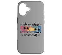 Custodia per iPhone 16 Portami dove l'estate non finisce mai le vacanze estive