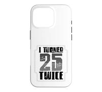 Custodia per iPhone 16 Pro 50° compleanno Humor Ho compiuto 25 anni due volte