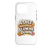 Custodia per iPhone 16 Pro A Diet Would Only Slow Me Down Funny Foodie Snack Lover