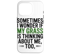 Custodia per iPhone 16 Pro A Volte Mi Chiedo Se Erba Stia Pensando Troppo