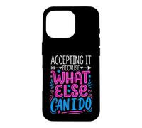 Custodia per iPhone 16 Pro Accepting It Because What Else Can I Do La realtà sopravvive