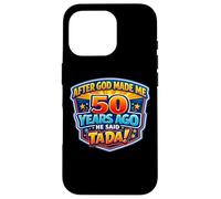 Custodia per iPhone 16 Pro After God Made Me 50 Years Ago He Said Tada 50th Birthday