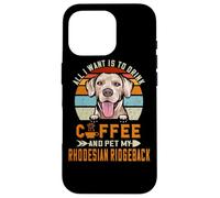 Custodia per iPhone 16 Pro All I Want Is To Drink Coffee & Pet My Rhodesian Ridgeback