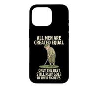 Custodia per iPhone 16 Pro All Men Are Created Equal Only The Best Still Play Golf