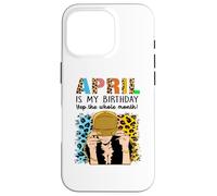 Custodia per iPhone 16 Pro April Is My Birthday Yep The Whole Month Birthday
