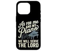Custodia per iPhone 16 Pro As For Me And My Piano We Will Serve The Lord