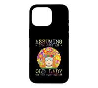 Custodia per iPhone 16 Pro Assuming I'm Just An Old Lady Was Your First Mistake Hippie