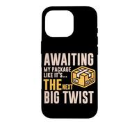 Custodia per iPhone 16 Pro AWAITING MY PACKAGE LIKE IT S THE NEXT BIG TWIST