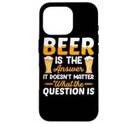 Custodia per iPhone 16 Pro Beer Is The Answer It Doesn't Matter Drinking Beer Lover