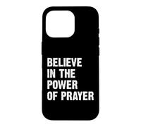 Custodia per iPhone 16 Pro Believe In The Power Of Prayer