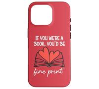 Custodia per iPhone 16 Pro Books are My Valentine If You Were a Book Youd Be Fine Print